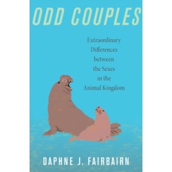 Odd Couples: Extraordinary Differences between the Sexes in the Animal Kingdom