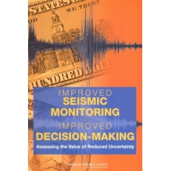 Improved Seismic Monitoring - Improved Decision-Making: Assessing the Value of Reduced Uncertainty