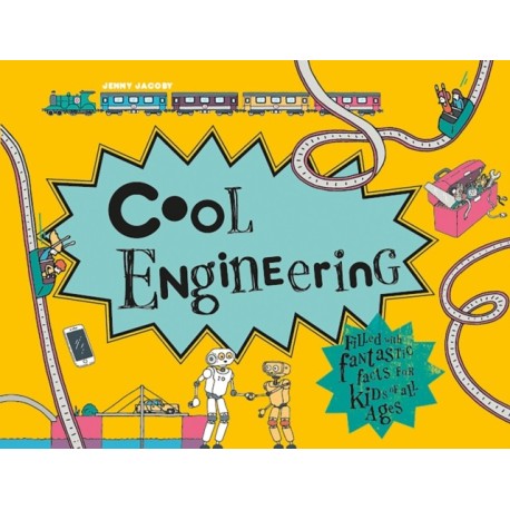 Cool Engineering: Filled with Fantastic Facts for Kids of All Ages