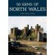 50 Gems of North Wales: The History & Heritage of the Most Iconic Places