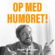 Op med humøret!