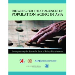 Preparing for the Challenges of Population Aging in Asia: Strengthening the Scientific Basis of Policy Development