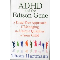 ADHD and the Edison Gene: A Drug-Free Approach to Managing the Unique Qualities of Your Child