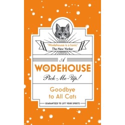 Goodbye to All Cats: (Wodehouse Pick-Me-Up)