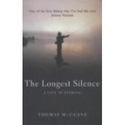 The Longest Silence: A Life In Fishing