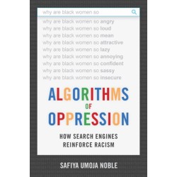 Algorithms of Oppression: How Search Engines Reinforce Racism