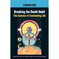 Breaking the Death Habit: The Science of Everlasting Life