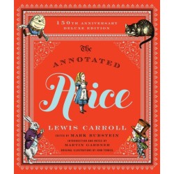 The Annotated Alice - 150th Anniversary Deluxe Edition: Alice's Adventures in Wonderland & Through the Looking-glass