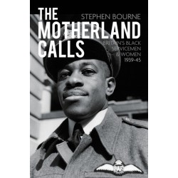 The Motherland Calls: Britain's Black Servicemen and Women 1939-45