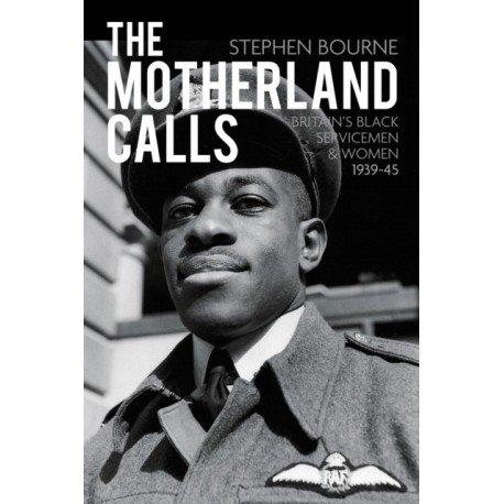The Motherland Calls: Britain's Black Servicemen and Women 1939-45