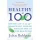 Healthy at 100: How you can--at any age-- dramatically increase your life span and your health span