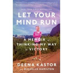 Let Your Mind Run: A Memoir of Thinking My Way to Victory