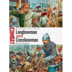 Longbowman vs Crossbowman: Hundred Years’ War 1337–60