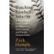 Watching Baseball Smarter: A Professional Fan's Guide for Beginners, Semi-experts, and Deeply Serious Geeks