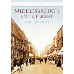 Middlesbrough Past and Present: Britain in Old Photographs