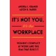It's Not You, It's the Workplace: Women's Conflict at Work and the Bias that Built it