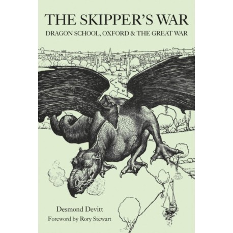 The Skipper's War: Dragon School, Oxford & The Great War