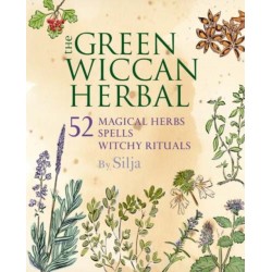 The Green Wiccan Herbal: 52 Magical Herbs, Plus Spells and Witchy Rituals