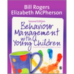 Behaviour Management with Young Children: Crucial First Steps with Children 3–7 Years