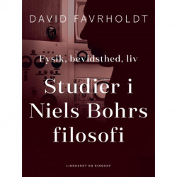 Fysik, bevidsthed, liv. Studier i Niels Bohrs filosofi