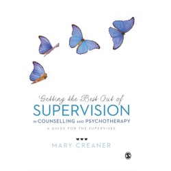 Getting the Best Out of  Supervision in Counselling & Psychotherapy: A Guide for the Supervisee