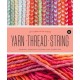 Yarn Thread String: Up Close with Fibre: Making Manufacturing and Creating - Encyclopedia of Inspiration Vol Y