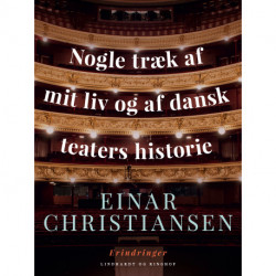 Nogle træk af mit liv og af dansk teaters historie