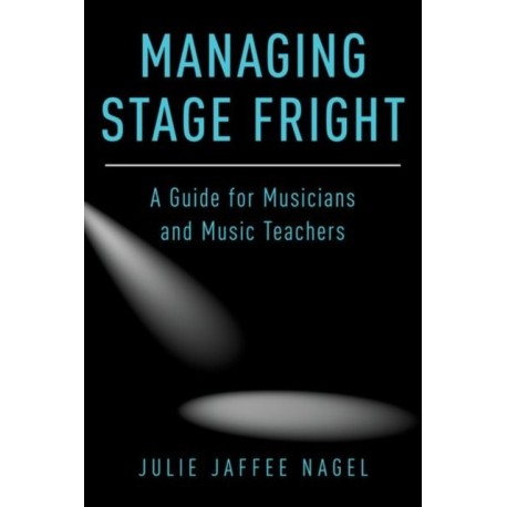 Managing Stage Fright: A Guide for Musicians and Music Teachers