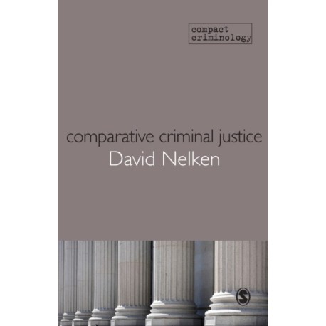 Comparative Criminal Justice: Making Sense of Difference