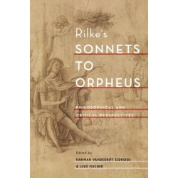 Rilke's Sonnets to Orpheus: Philosophical and Critical Perspectives
