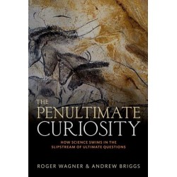 The Penultimate Curiosity: How Science Swims in the Slipstream of Ultimate Questions