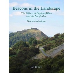 Beacons in the Landscape: The Hillforts of England, Wales and the Isle of Man: Second Edition