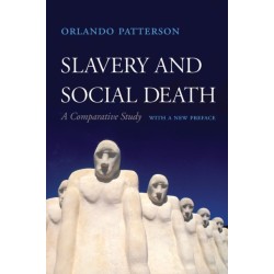 Slavery and Social Death: A Comparative Study, With a New Preface