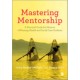 Mastering Mentorship: A Practical Guide for Mentors of Nursing, Health and Social Care Students