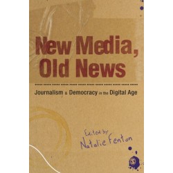 New Media, Old News: Journalism and Democracy in the Digital Age