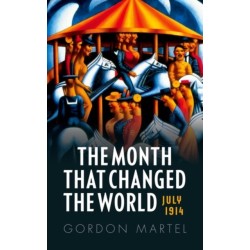 The Month that Changed the World: July 1914 and WWI