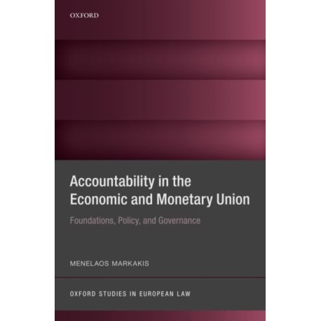 Accountability in the Economic and Monetary Union: Foundations, Policy, and Governance