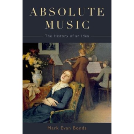 Absolute Music: The History of an Idea