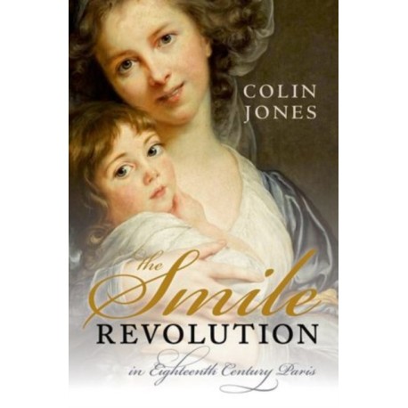 The Smile Revolution: In Eighteenth-Century Paris