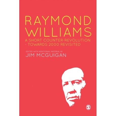 Raymond Williams: A Short Counter Revolution: Towards 2000, Revisited