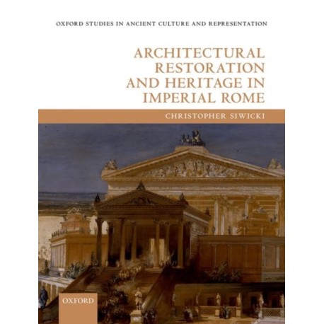 Architectural Restoration and Heritage in Imperial Rome
