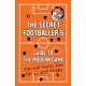 The Secret Footballer's Guide to the Modern Game: Tips and Tactics from the Ultimate Insider