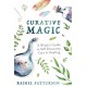 Curative Magic: A Witch’s Guide to Self-Discovery, Care and Healing