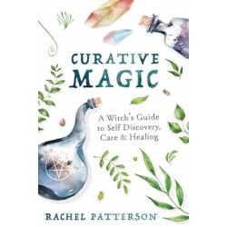 Curative Magic: A Witch’s Guide to Self-Discovery, Care and Healing