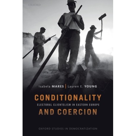Conditionality & Coercion: Electoral clientelism in Eastern Europe