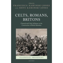 Celts, Romans, Britons: Classical and Celtic Influence in the Construction of British Identities