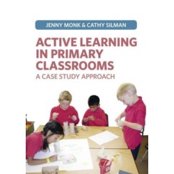 Active Learning in Primary Classrooms: A Case Study Approach