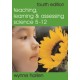 Teaching, Learning and Assessing Science 5 - 12