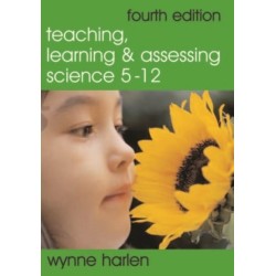 Teaching, Learning and Assessing Science 5 - 12