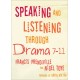 Speaking and Listening through Drama 7-11